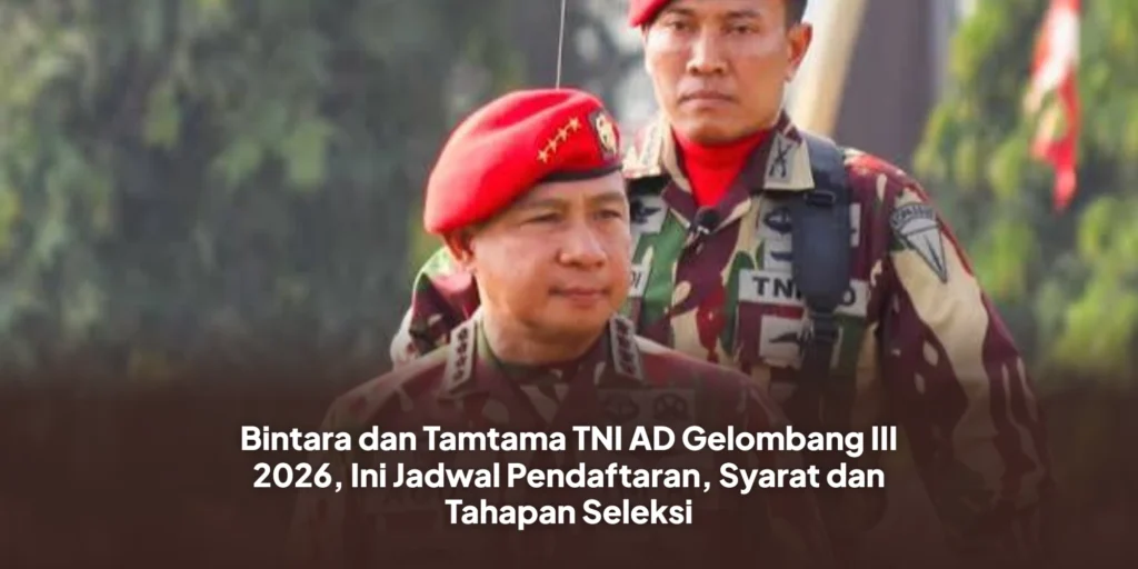 Bintara dan Tamtama TNI AD Gelombang III 2026, Ini Jadwal Pendaftaran, Syarat dan Tahapan Seleksi