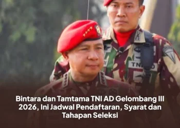 Bintara dan Tamtama TNI AD Gelombang III 2026, Ini Jadwal Pendaftaran, Syarat dan Tahapan Seleksi