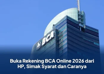Buka Rekening BCA Online 2026 dari HP, Simak Syarat dan Caranya
