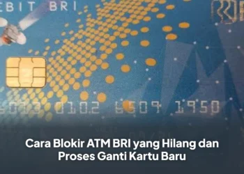 Cara Blokir ATM BRI yang Hilang dan Proses Ganti Kartu Baru