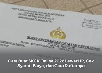 Cara Buat SKCK Online 2026 Lewat HP, Cek Syarat, Biaya, dan Cara Daftarnya