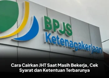 Cara Cairkan JHT Saat Masih Bekerja, Cek Syarat dan Ketentuan Terbarunya