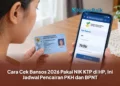 Cara Cek Bansos 2026 Pakai NIK KTP di HP, Ini Jadwal Pencairan PKH dan BPNT