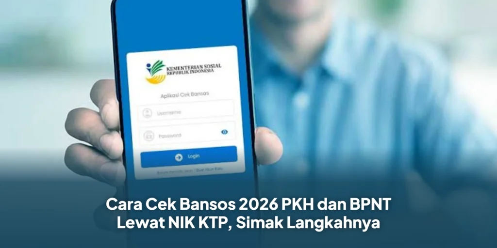 Cara Cek Bansos 2026 PKH dan BPNT Lewat NIK KTP, Simak Langkahnya