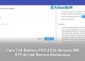 Cara Cek Bansos PKH 2026 dengan NIK KTP di Cek Bansos Kemensos