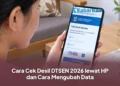 Cara Cek Desil DTSEN 2026 lewat HP dan Cara Mengubah Data