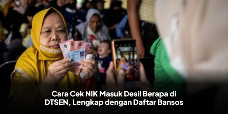 Cara Cek NIK Masuk Desil Berapa di DTSEN, Lengkap dengan Daftar Bansos