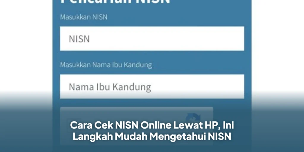 Cara Cek NISN Online Lewat HP, Ini Langkah Mudah Mengetahui NISN