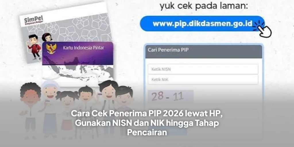 Cara Cek Penerima PIP 2026 lewat HP, Gunakan NISN dan NIK hingga Tahap Pencairan