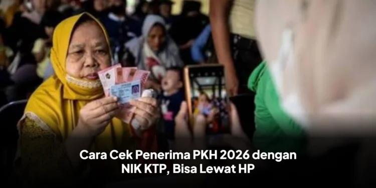 Cara Cek Penerima PKH 2026 dengan NIK KTP, Bisa Lewat HP