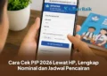 Cara Cek PIP 2026 Lewat HP, Lengkap Nominal dan Jadwal Pencairan