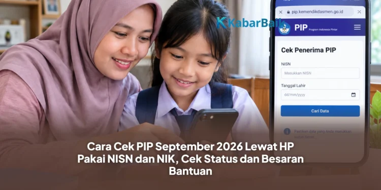 Cara Cek PIP September 2026 Lewat HP Pakai NISN dan NIK, Cek Status dan Besaran Bantuan