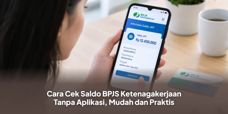 Cara Cek Saldo BPJS Ketenagakerjaan Tanpa Aplikasi, Mudah dan Praktis