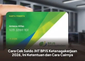 Cara Cek Saldo JHT BPJS Ketenagakerjaan 2026, Ini Ketentuan dan Cara Cairnya
