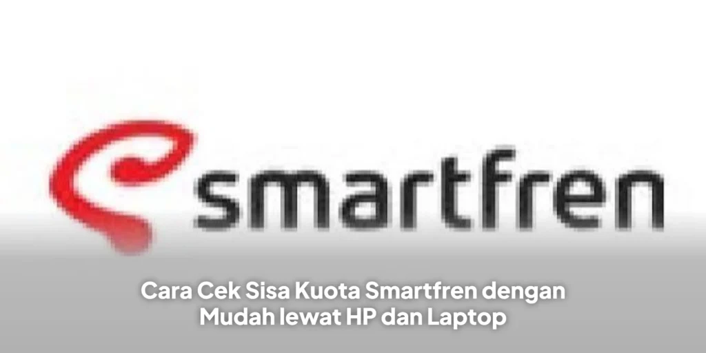 Cara Cek Sisa Kuota Smartfren dengan Mudah lewat HP dan Laptop