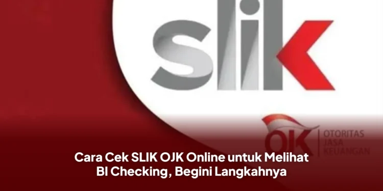 Cara Cek SLIK OJK Online untuk Melihat BI Checking, Begini Langkahnya