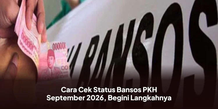 Cara Cek Status Bansos PKH September 2026, Begini Langkahnya