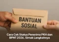 Cara Cek Status Penerima PKH dan BPNT 2026, Simak Langkahnya