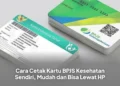 Cara Cetak Kartu BPJS Kesehatan Sendiri, Mudah dan Bisa Lewat HP