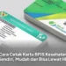 Cara Cetak Kartu BPJS Kesehatan Sendiri, Mudah dan Bisa Lewat HP