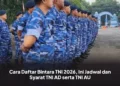 Cara Daftar Bintara TNI 2026, Ini Jadwal dan Syarat TNI AD serta TNI AU
