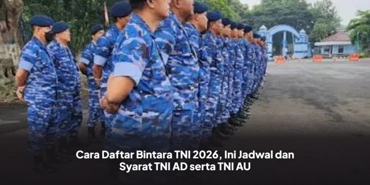 Cara Daftar Bintara TNI 2026, Ini Jadwal dan Syarat TNI AD serta TNI AU