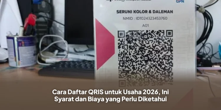 Cara Daftar QRIS untuk Usaha 2026, Ini Syarat dan Biaya yang Perlu Diketahui