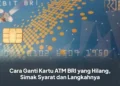 Cara Ganti Kartu ATM BRI yang Hilang, Simak Syarat dan Langkahnya