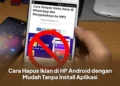 Cara Hapus Iklan di HP Android dengan Mudah Tanpa Install Aplikasi