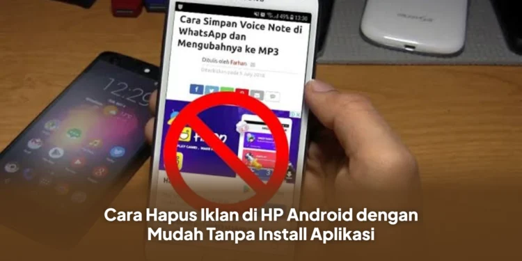 Cara Hapus Iklan di HP Android dengan Mudah Tanpa Install Aplikasi