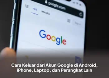 Cara Keluar dari Akun Google di Android, iPhone, Laptop, dan Perangkat Lain