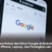 Cara Keluar dari Akun Google di Android, iPhone, Laptop, dan Perangkat Lain