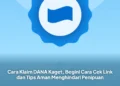 Cara Klaim DANA Kaget, Begini Cara Cek Link dan Tips Aman Menghindari Penipuan