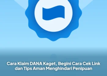 Cara Klaim DANA Kaget, Begini Cara Cek Link dan Tips Aman Menghindari Penipuan