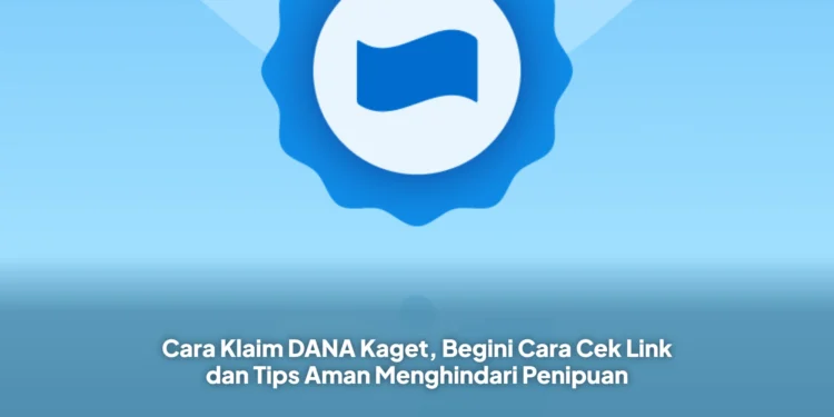 Cara Klaim DANA Kaget, Begini Cara Cek Link dan Tips Aman Menghindari Penipuan