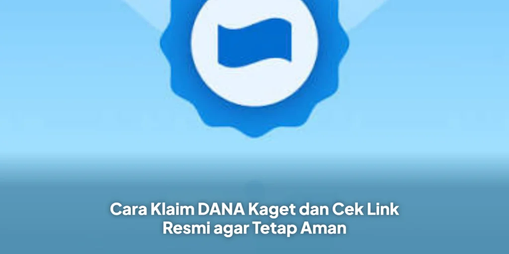 Cara Klaim DANA Kaget dan Cek Link Resmi agar Tetap Aman
