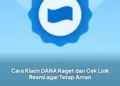 Cara Klaim DANA Kaget dan Cek Link Resmi agar Tetap Aman