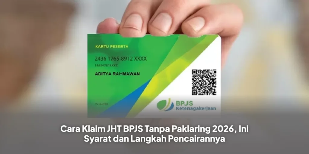 Cara Klaim JHT BPJS Tanpa Paklaring 2026, Ini Syarat dan Langkah Pencairannya