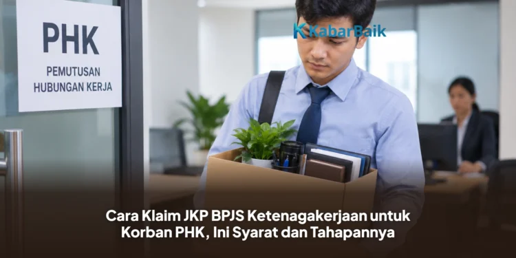 Cara Klaim JKP BPJS Ketenagakerjaan untuk Korban PHK, Ini Syarat dan Tahapannya