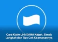 Cara Klaim Link DANA Kaget, Simak Langkah dan Tips Cek Keamanannya