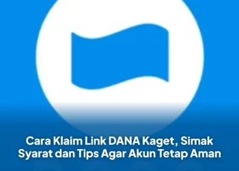 Cara Klaim Link DANA Kaget, Simak Syarat dan Tips Agar Akun Tetap Aman