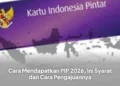Cara Mendapatkan PIP 2026, Ini Syarat dan Cara Pengajuannya