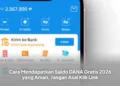 Cara Mendapatkan Saldo DANA Gratis 2026 yang Aman, Jangan Asal Klik Link