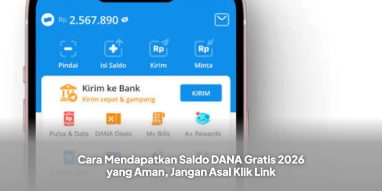 Cara Mendapatkan Saldo DANA Gratis 2026 yang Aman, Jangan Asal Klik Link