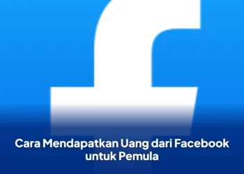 Cara Mendapatkan Uang dari Facebook untuk Pemula