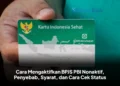 Cara Mengaktifkan BPJS PBI Nonaktif, Penyebab, Syarat, dan Cara Cek Status