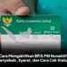Cara Mengaktifkan BPJS PBI Nonaktif, Penyebab, Syarat, dan Cara Cek Status