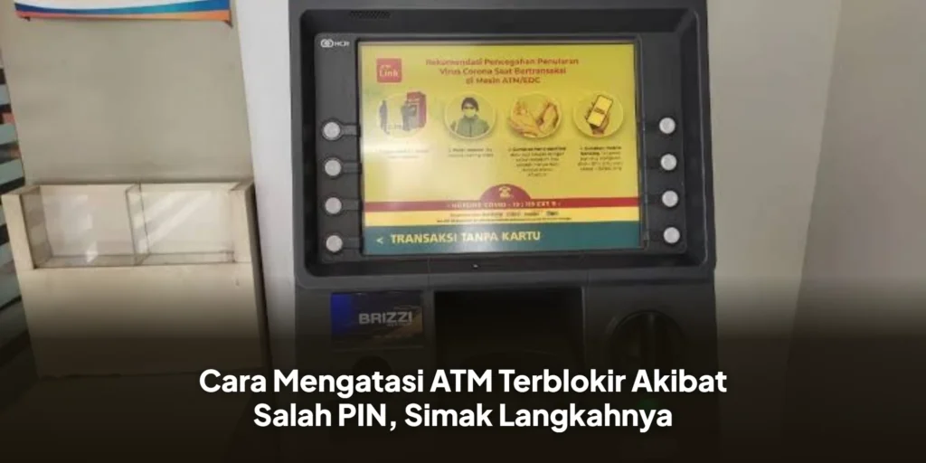 Cara Mengatasi ATM Terblokir Akibat Salah PIN, Simak Langkahnya