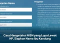 Cara Mengetahui NISN yang Lupa Lewat HP, Siapkan Nama Ibu Kandung