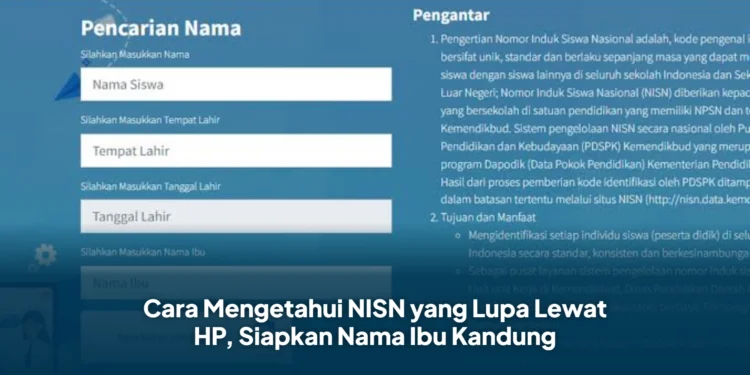 Cara Mengetahui NISN yang Lupa Lewat HP, Siapkan Nama Ibu Kandung